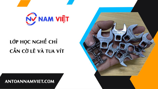 LỚP HỌC NGHỀ CHỈ CẦN CỜ LÊ VÀ TUA VÍT