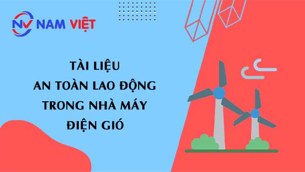 Tài liệu an toàn lao động khi làm việc trong nhà máy điện gió (wind power plant)