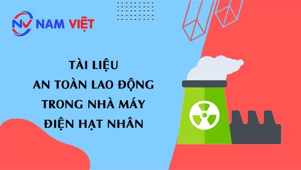 Tài liệu an toàn lao động khi làm việc trong nhà máy điện hạt nhân (nuclear power plant)