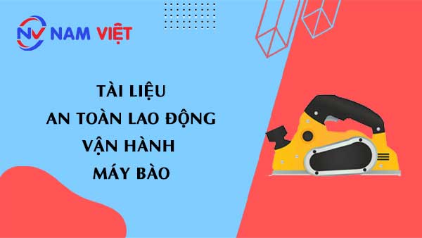 Tài liệu an toàn lao động khi vận hành máy bào (electric planer)