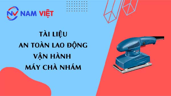 Tài liệu an toàn lao động khi vận hành máy chà nhám (sanding machine)
