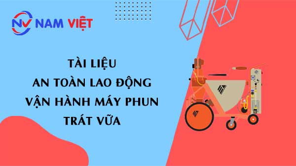 Tài liệu an toàn lao động khi vận hành máy phun trát vữa (plastering pump)