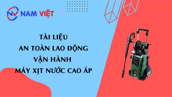 Tài liệu an toàn lao động khi vận hành máy xịt nước cao áp (high pressure washer)