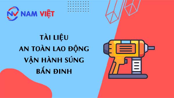 Tài liệu an toàn lao động khi vận hành súng bắn đinh (nail gun)