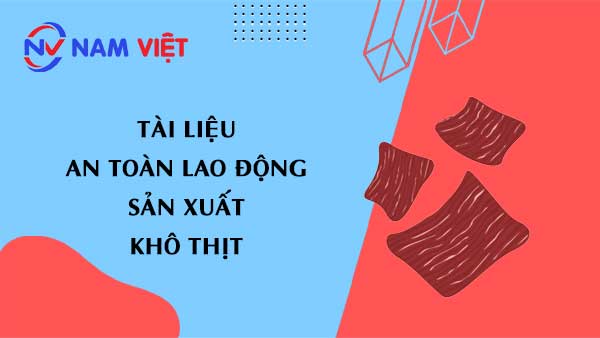 Tài liệu an toàn lao động sản xuất các loại khô thịt