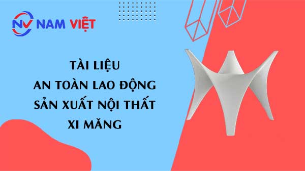 Tài liệu an toàn lao động sản xuất nội thất xi măng (Cement furniture)