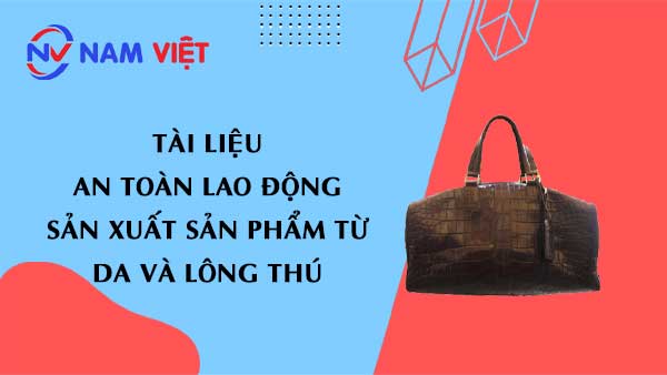 Tài liệu an toàn lao động sản xuất sản phẩm từ da lông thú