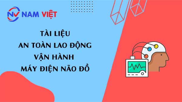 Tài liệu an toàn lao động vận hành máy điện não đồ (Electroencephalogram - EEG)