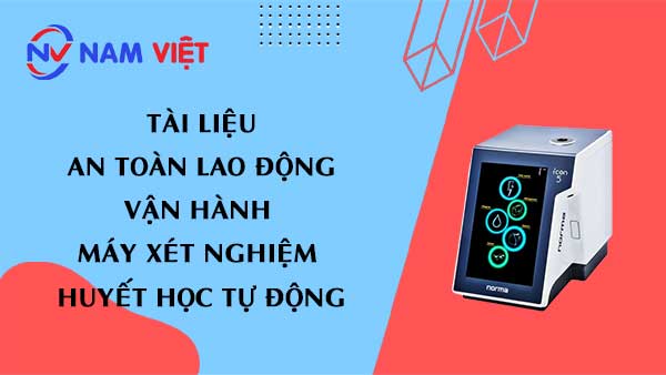 Tài liệu an toàn lao động vận hành máy xét nghiệm huyết học tự động (Automated Hematology Analyzer)