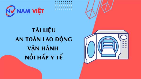 Tài liệu an toàn lao động vận hành nồi hấp y tế (medical autoclave)