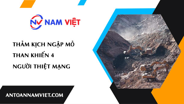 Thảm kịch ngập mỏ than khiến 4 người thiệt mạng