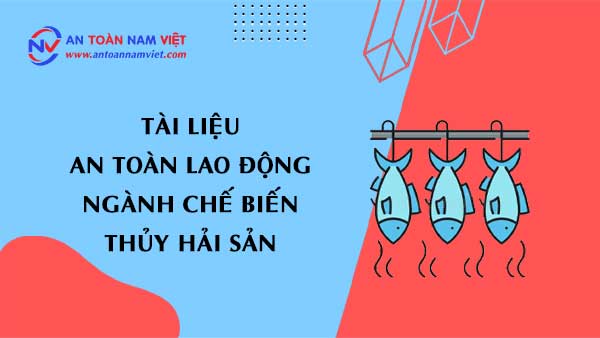 Tài liệu an toàn lao động ngành chế biến thủy hải sản