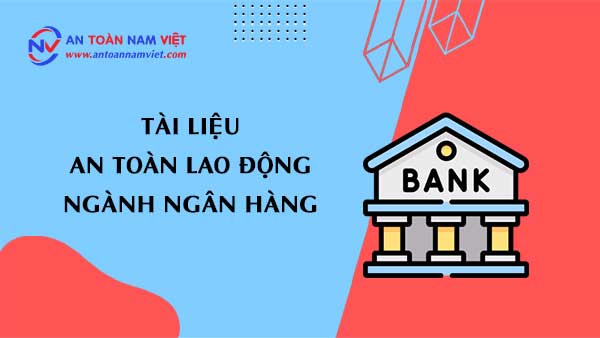 Tài liệu an toàn lao động ngành ngân hàng