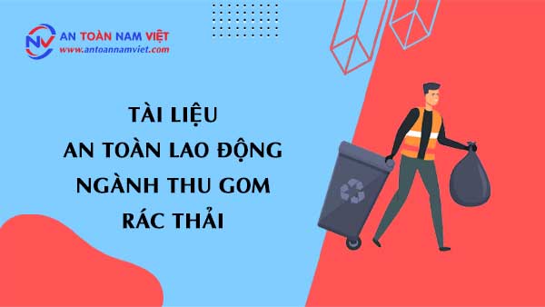 Tài liệu an toàn lao động ngành thu gom rác thải