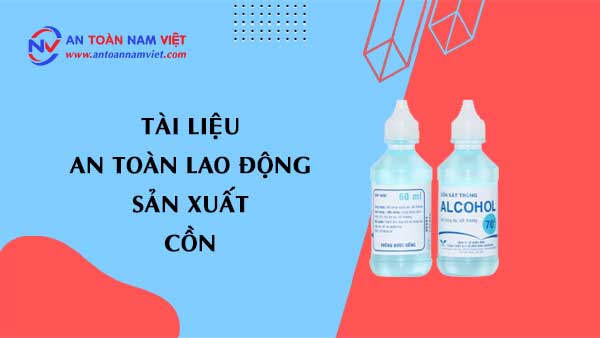 Tài liệu an toàn lao động sản xuất cồn (alcohol)