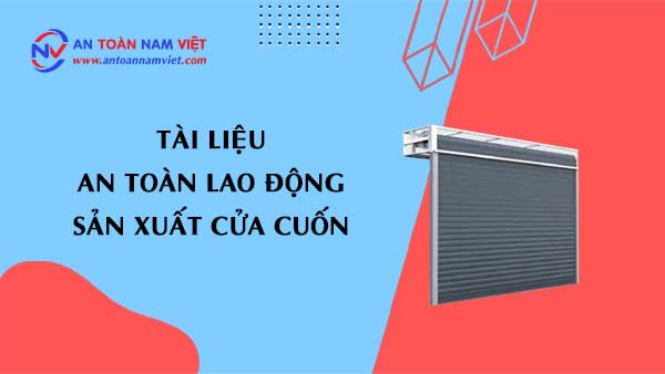 Tài liệu an toàn lao động sản xuất cửa cuốn