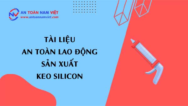 Tài liệu an toàn lao động sản xuất keo silicon