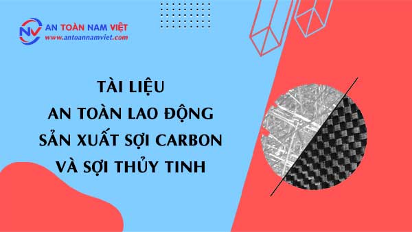 Tài liệu an toàn lao động sản xuất sợi thủy tinh và sợi carbon