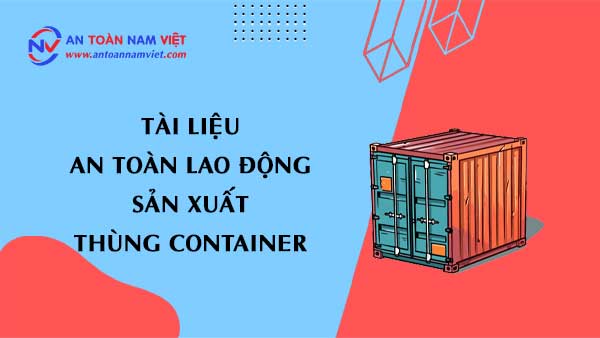 Tài liệu an toàn lao động sản xuất thùng container