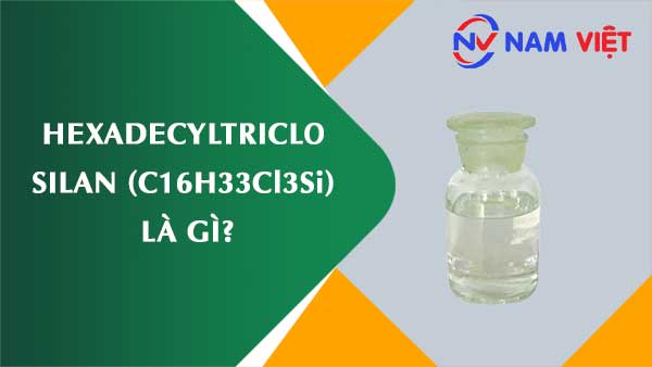 Hexadecyltriclo silan ảnh hưởng như thế nào đến sức khỏe người lao động?