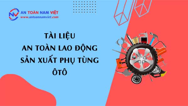Tài liệu an toàn lao động sản xuất phụ tùng ô tô