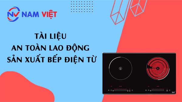 Tài liệu an toàn lao động sản xuất bếp điện từ
