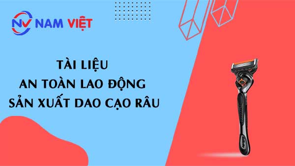 Tài liệu an toàn lao động sản xuất dao cạo râu