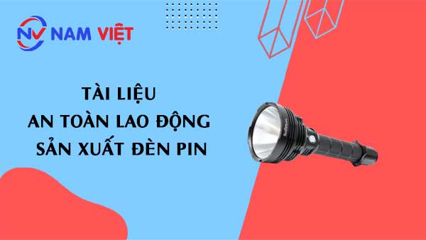 Tài liệu an toàn lao động sản xuất đèn pin