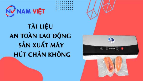 Tài liệu an toàn lao động sản xuất máy hút chân không