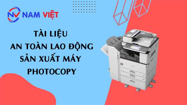 Tài liệu an toàn lao động sản xuất máy photocopy