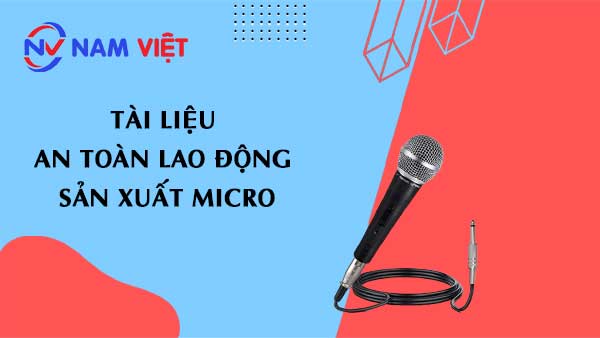 Tài liệu an toàn lao động sản xuất micro
