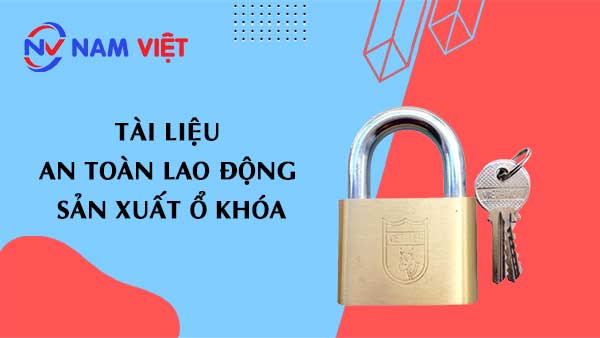 Tài liệu an toàn lao động sản xuất ổ khóa