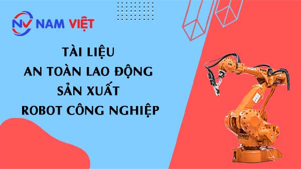 Tài liệu an toàn lao động sản xuất robot công nghiệp