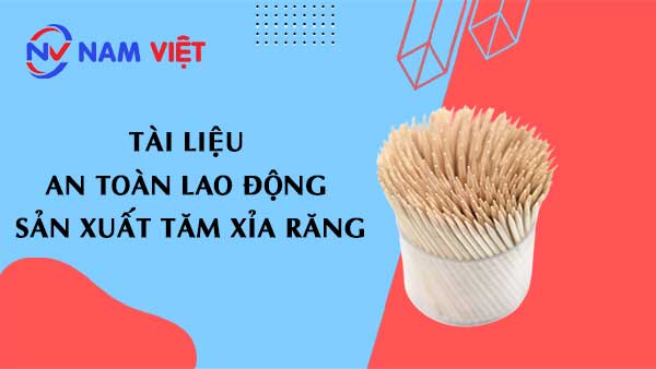 Tài liệu an toàn lao động sản xuất tăm xỉa răng
