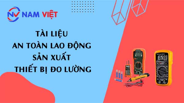 Tài liệu an toàn lao động sản xuất thiết bị đo lường