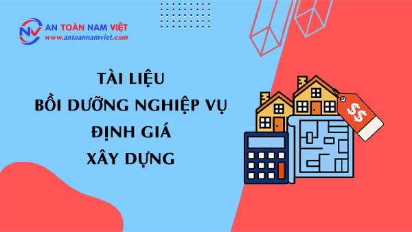 Tài liệu bồi dưỡng nghiệp vụ định giá xây dựng