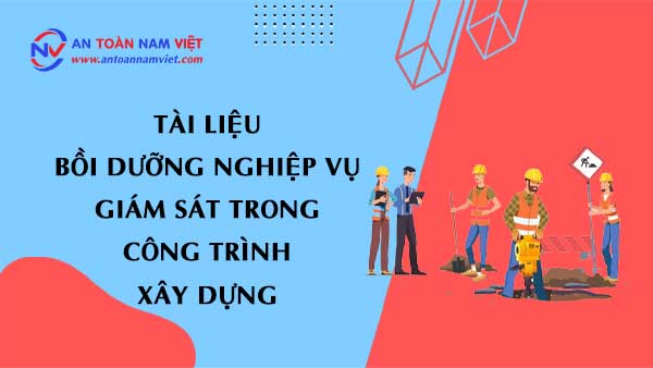 Tài liệu bồi dưỡng nghiệp vụ giám sát trong công trình xây dựng