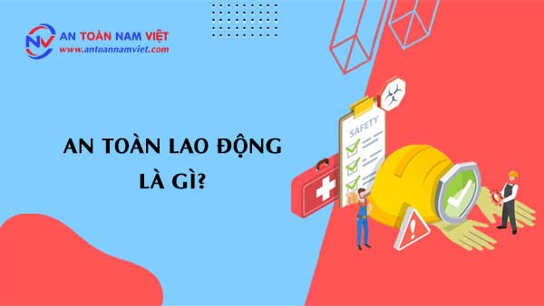 An Toàn Lao Động là gì