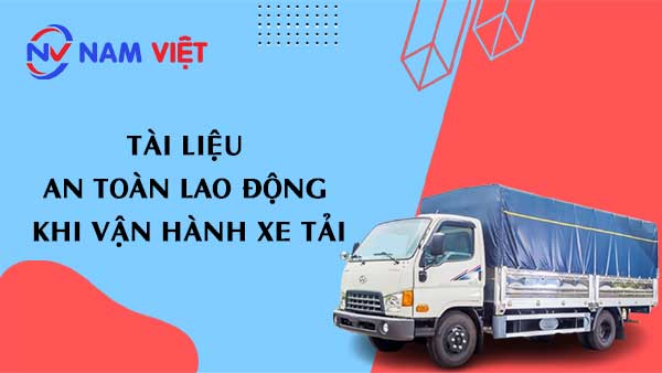 Tài liệu an toàn lao động khi vận hành xe tải