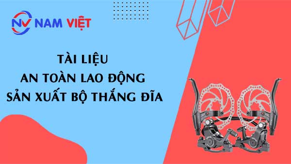 Tài liệu an toàn lao động sản xuất bộ thắng đĩa