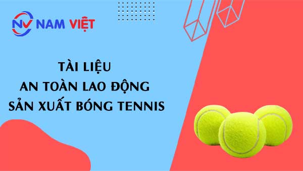 Tài liệu an toàn lao động sản xuất bóng tennis
