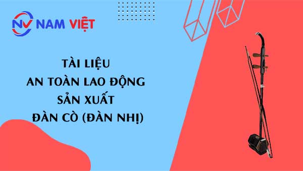 Tài liệu an toàn lao động sản xuất đàn cò (đàn nhị)