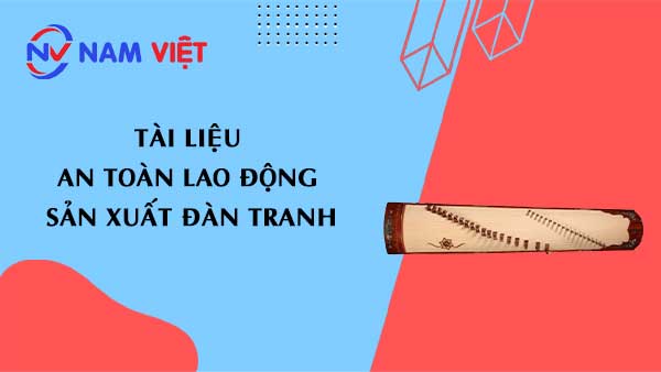 Tài liệu an toàn lao động sản xuất đàn tranh