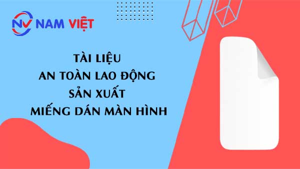 Tài liệu an toàn lao động sản xuất miếng dán màn hình