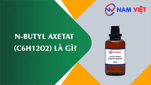 n-Butyl axetat ảnh hưởng như thế nào đến sức khỏe người lao động?