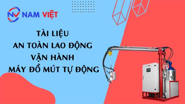 Tài liệu an toàn lao động vận hành máy đổ mút tự động