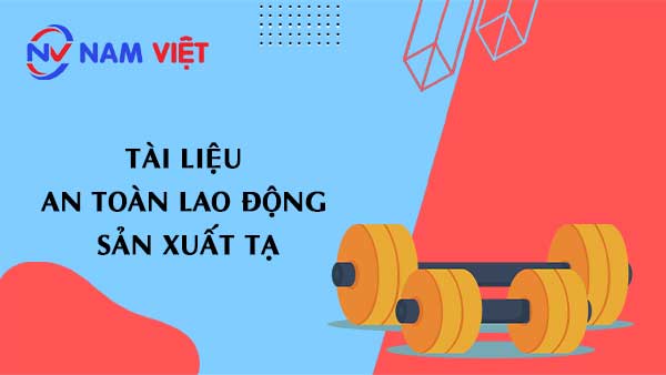 Tài liệu an toàn lao động sản xuất tạ