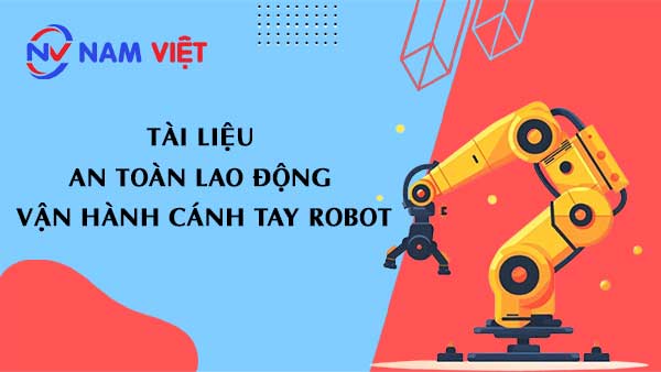 Tài liệu an toàn lao động vận hành cánh tay robot