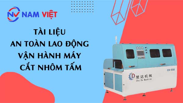 Tài liệu an toàn lao động vận hành máy cắt nhôm tấm