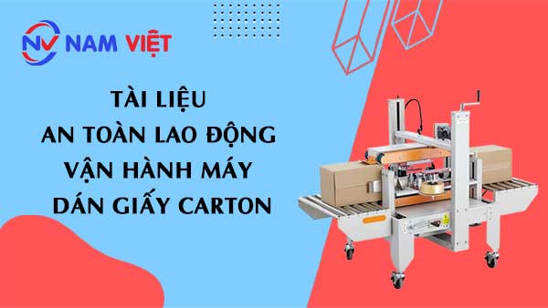 Tài liệu an toàn lao động vận hành máy dán giấy carton